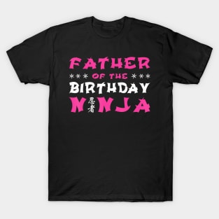 Birthday Ninja Party Gift Father Of The Birthday Ninja Dad T-Shirt